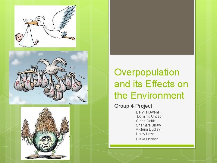 Overpopulation and its Effects on the Environment Group 4 Project Dennis Owens Dominic Ungson