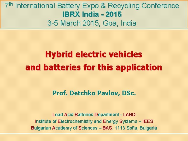 7 th International Battery Expo & Recycling Conference IBRX India - 2015 3 -5