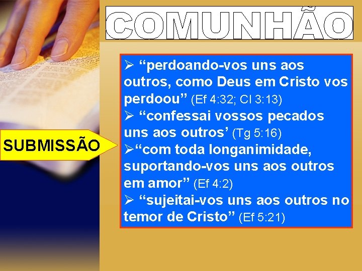 SUBMISSÃO Ø “perdoando-vos uns aos outros, como Deus em Cristo vos perdoou” (Ef 4: