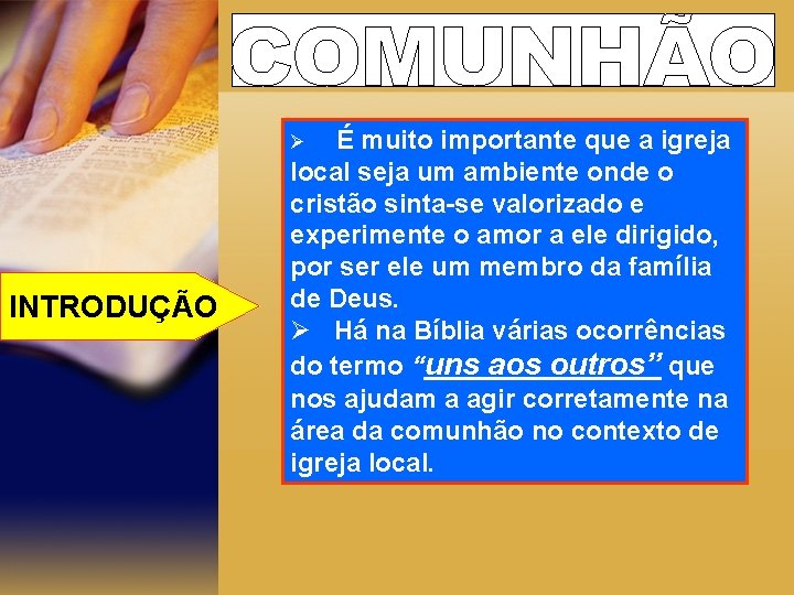 É muito importante que a igreja local seja um ambiente onde o cristão sinta-se