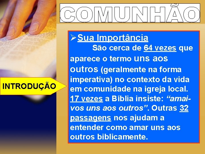 ØSua Importância INTRODUÇÃO São cerca de 64 vezes que aparece o termo uns aos