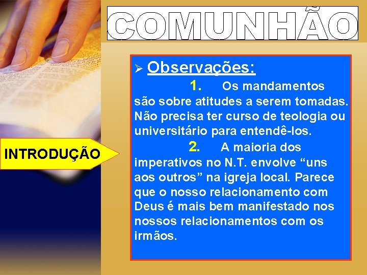 INTRODUÇÃO Ø Observações: 1. Os mandamentos são sobre atitudes a serem tomadas. Não precisa