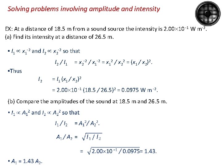 Solving problems involving amplitude and intensity EX: At a distance of 18. 5 m Solving problems involving amplitude and intensity EX: At a distance of 18. 5 m