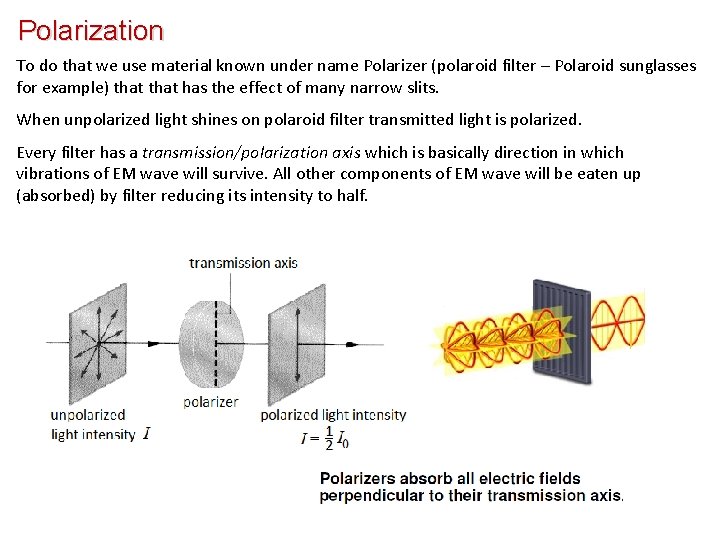 Polarization To do that we use material known under name Polarizer (polaroid filter – Polarization To do that we use material known under name Polarizer (polaroid filter –