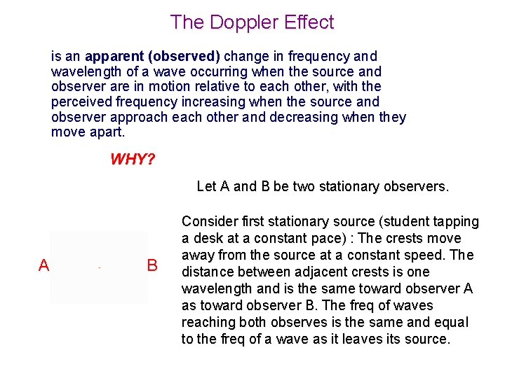 The Doppler Effect is an apparent (observed) change in frequency and wavelength of a The Doppler Effect is an apparent (observed) change in frequency and wavelength of a