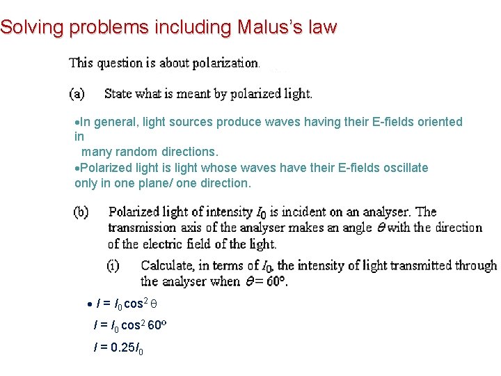 Solving problems including Malus’s law In general, light sources produce waves having their E-fields Solving problems including Malus’s law In general, light sources produce waves having their E-fields