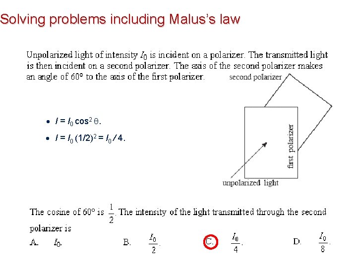 Solving problems including Malus’s law I = I 0 cos 2 . I = Solving problems including Malus’s law I = I 0 cos 2 . I =