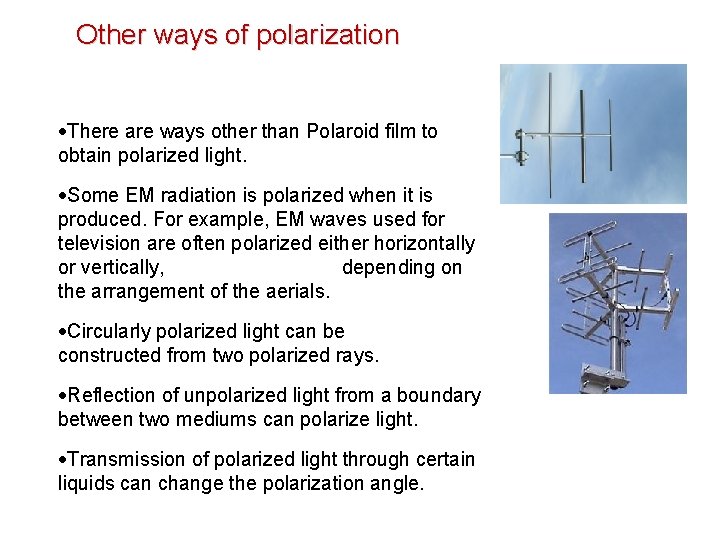 Other ways of polarization There are ways other than Polaroid film to obtain polarized Other ways of polarization There are ways other than Polaroid film to obtain polarized