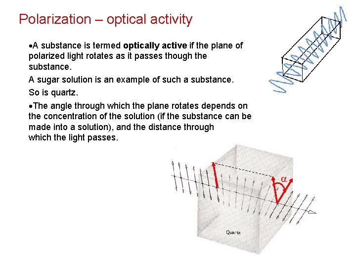 Polarization – optical activity A substance is termed optically active if the plane of Polarization – optical activity A substance is termed optically active if the plane of
