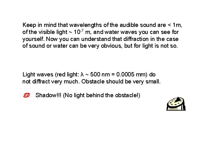 Keep in mind that wavelengths of the audible sound are < 1 m, of Keep in mind that wavelengths of the audible sound are < 1 m, of