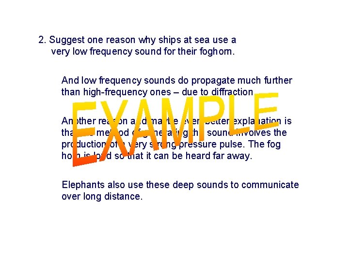2. Suggest one reason why ships at sea use a very low frequency sound 2. Suggest one reason why ships at sea use a very low frequency sound