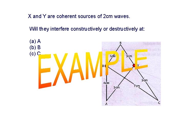 X and Y are coherent sources of 2 cm waves. Will they interfere constructively X and Y are coherent sources of 2 cm waves. Will they interfere constructively