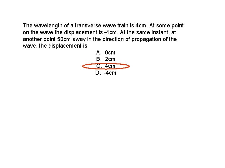 The wavelength of a transverse wave train is 4 cm. At some point on The wavelength of a transverse wave train is 4 cm. At some point on