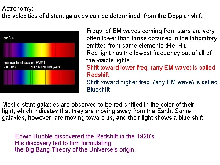 Astronomy: the velocities of distant galaxies can be determined from the Doppler shift. Freqs. Astronomy: the velocities of distant galaxies can be determined from the Doppler shift. Freqs.
