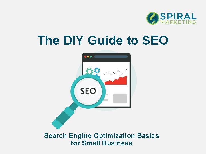 The DIY Guide to SEO Search Engine Optimization Basics for Small Business Turn your