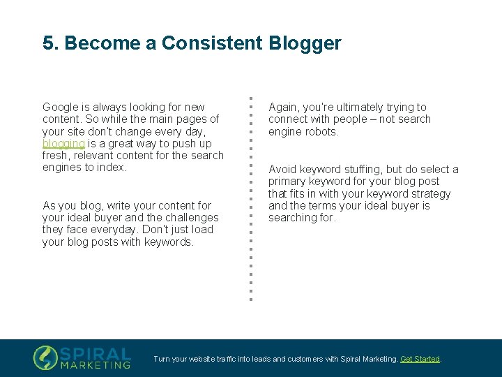 5. Become a Consistent Blogger Google is always looking for new content. So while