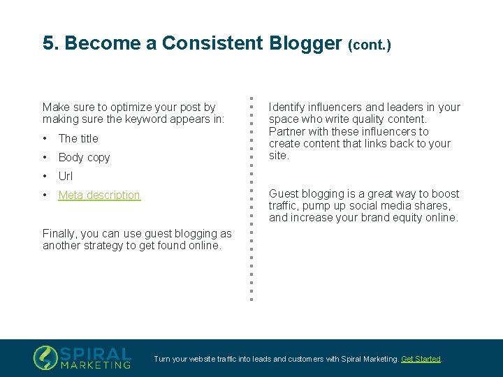 5. Become a Consistent Blogger (cont. ) Make sure to optimize your post by