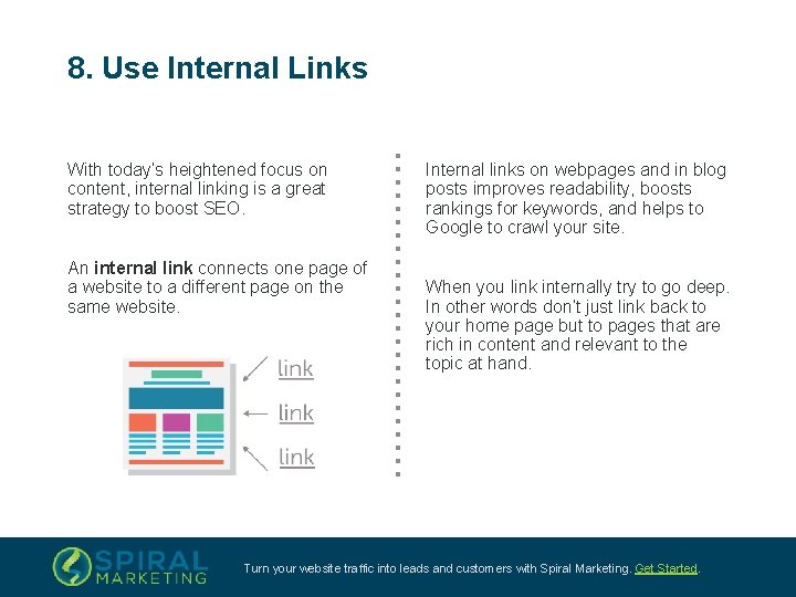 8. Use Internal Links With today’s heightened focus on content, internal linking is a
