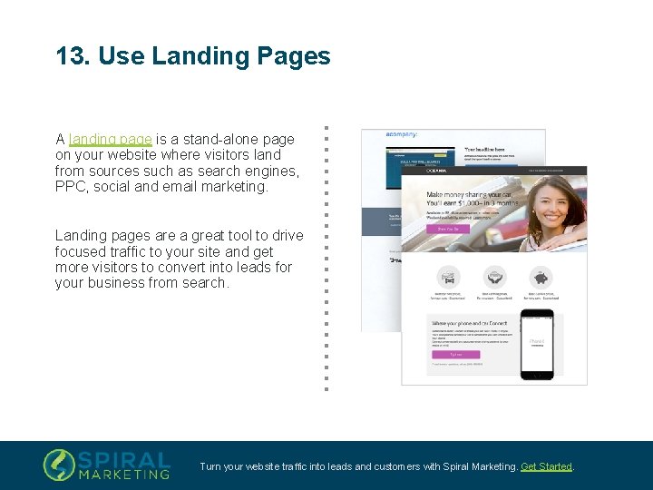 13. Use Landing Pages A landing page is a stand-alone page on your website