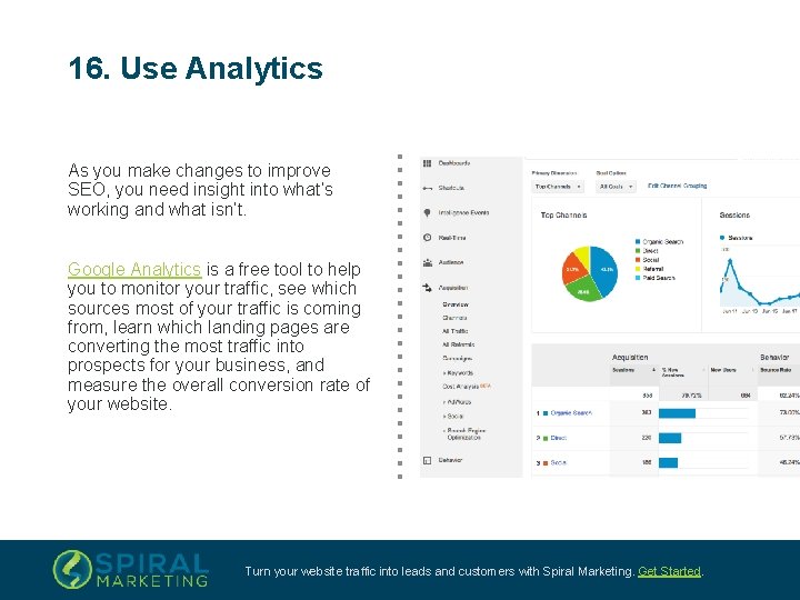 16. Use Analytics As you make changes to improve SEO, you need insight into