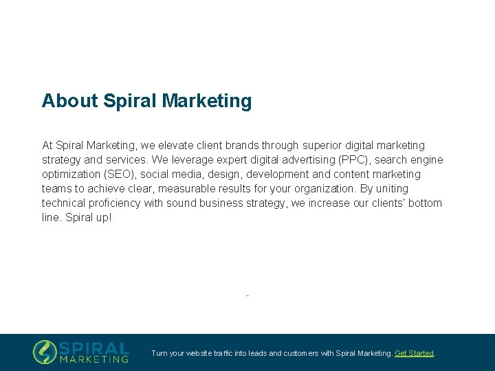 About Spiral Marketing At Spiral Marketing, we elevate client brands through superior digital marketing