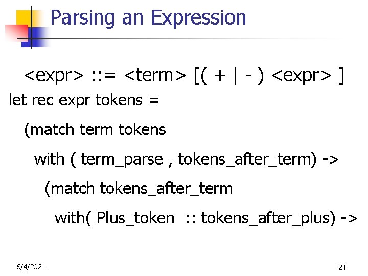 Parsing an Expression <expr> : : = <term> [( + | - ) <expr>