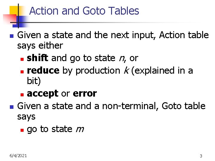 Action and Goto Tables n n Given a state and the next input, Action