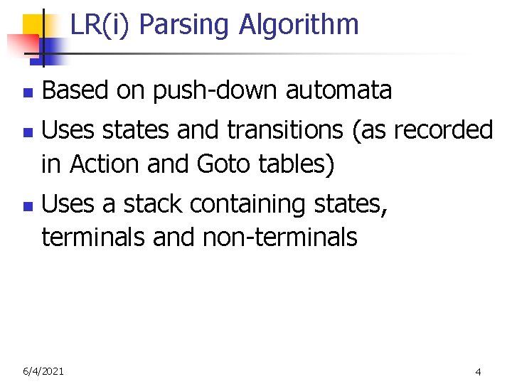 LR(i) Parsing Algorithm n n n Based on push-down automata Uses states and transitions