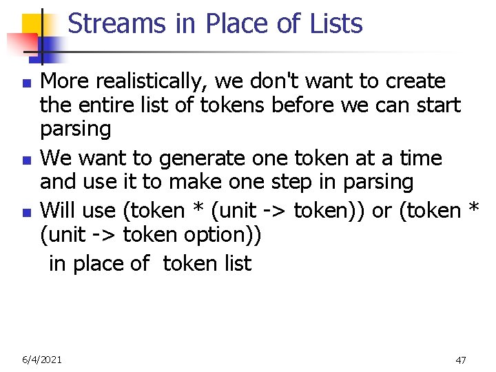 Streams in Place of Lists n n n More realistically, we don't want to