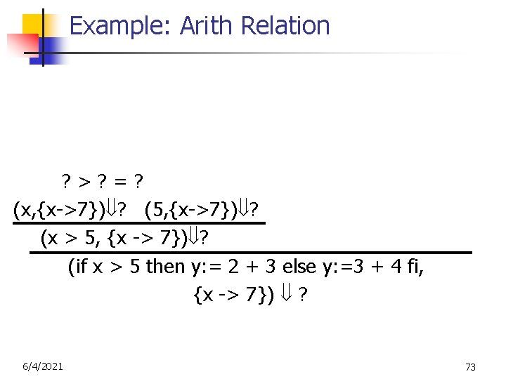 Example: Arith Relation (2, {x->7}) 2 (3, {x->7}) 3 ? >? =? (2+3, {x->7})