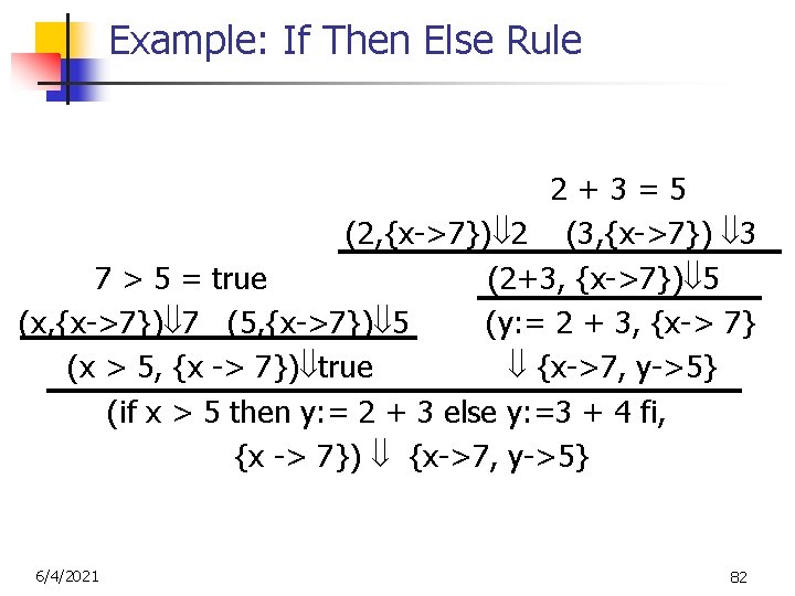 Example: If Then Else Rule 2+3=5 (2, {x->7}) 2 (3, {x->7}) 3 7 >