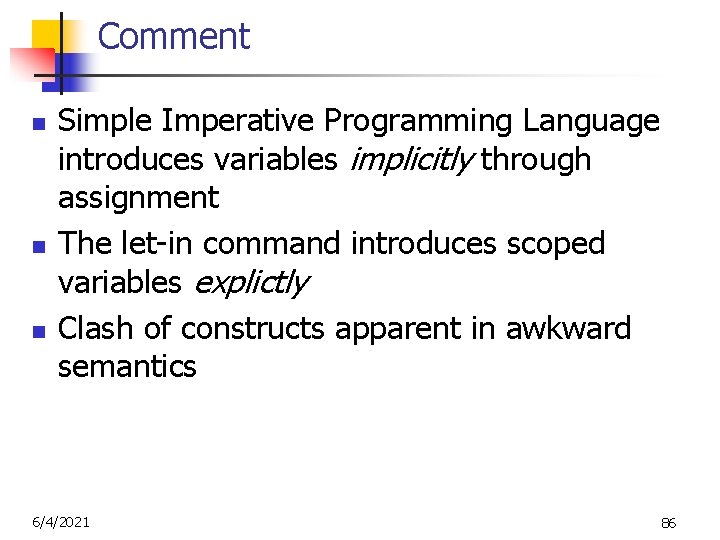 Comment n n n Simple Imperative Programming Language introduces variables implicitly through assignment The