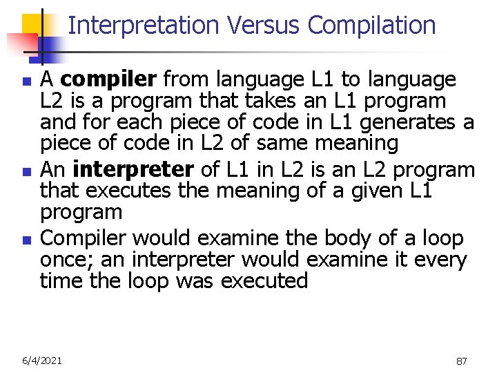 Interpretation Versus Compilation n A compiler from language L 1 to language L 2