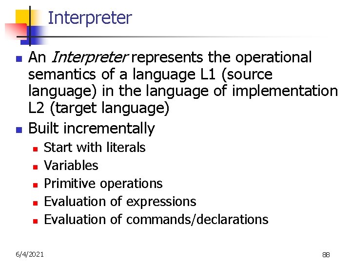 Interpreter n n An Interpreter represents the operational semantics of a language L 1