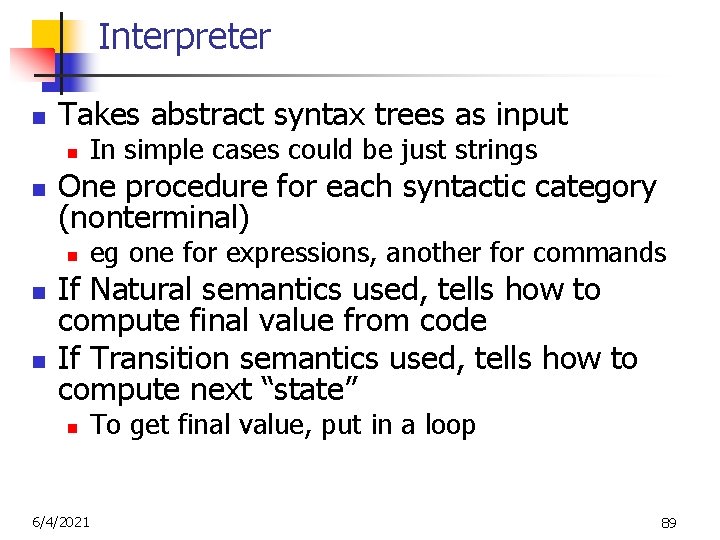 Interpreter n Takes abstract syntax trees as input n n One procedure for each