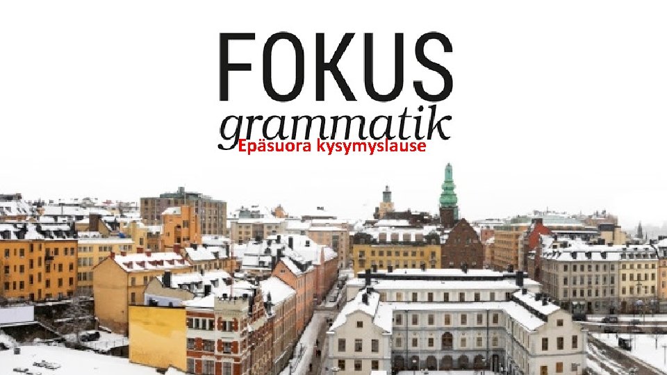 Epäsuora kysymyslause Epäsuora kysymyslause