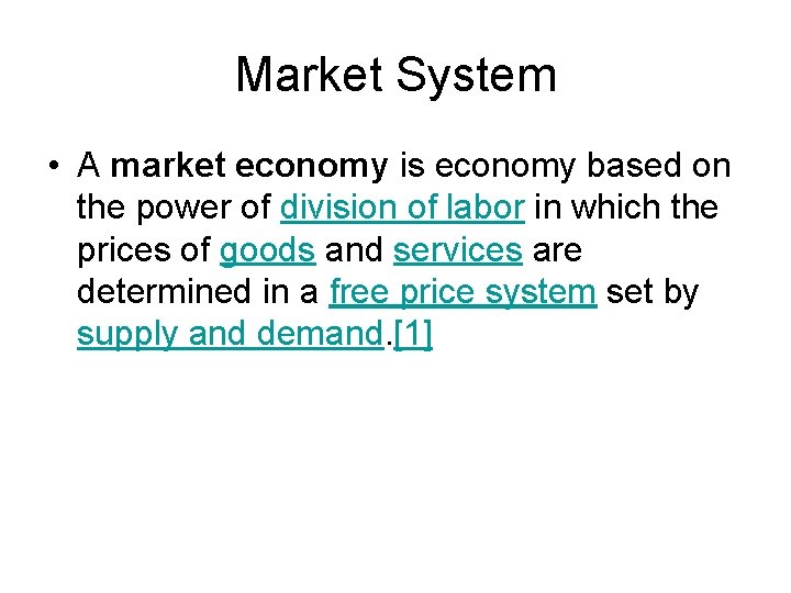 Market System • A market economy is economy based on the power of division