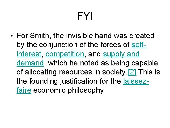 FYI • For Smith, the invisible hand was created by the conjunction of the