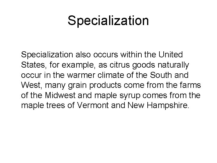 Specialization also occurs within the United States, for example, as citrus goods naturally occur