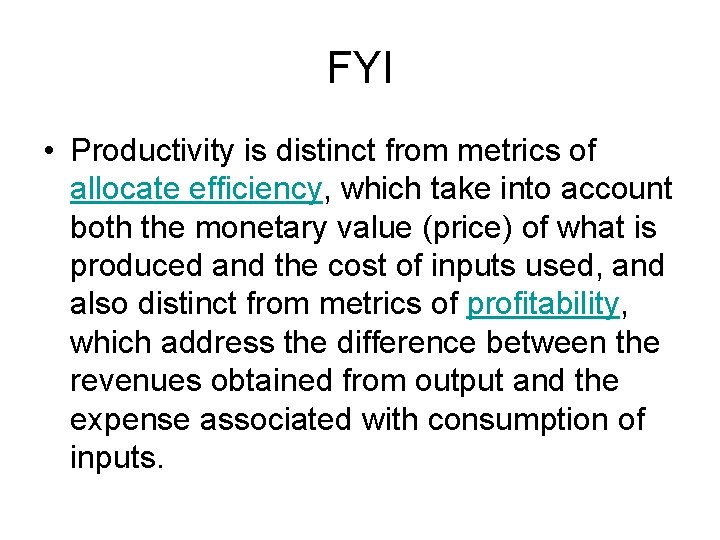 FYI • Productivity is distinct from metrics of allocate efficiency, which take into account
