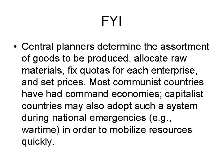 FYI • Central planners determine the assortment of goods to be produced, allocate raw