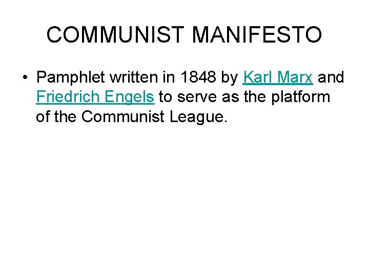COMMUNIST MANIFESTO • Pamphlet written in 1848 by Karl Marx and Friedrich Engels to