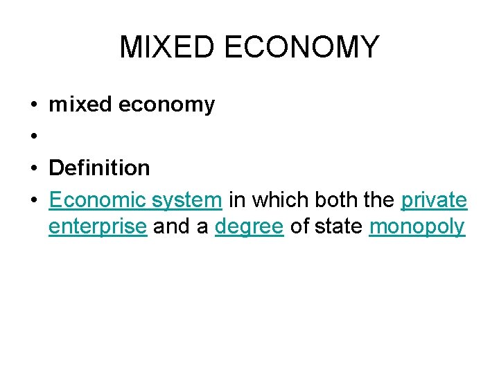 MIXED ECONOMY • mixed economy • • Definition • Economic system in which both