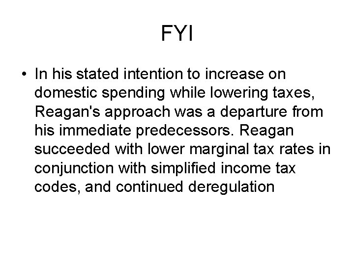 FYI • In his stated intention to increase on domestic spending while lowering taxes,