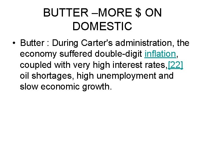 BUTTER –MORE $ ON DOMESTIC • Butter : During Carter's administration, the economy suffered
