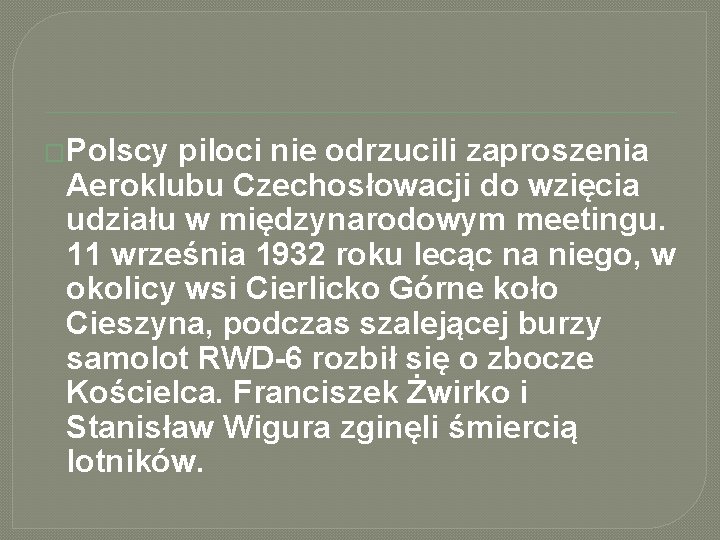 �Polscy piloci nie odrzucili zaproszenia Aeroklubu Czechosłowacji do wzięcia udziału w międzynarodowym meetingu. 11