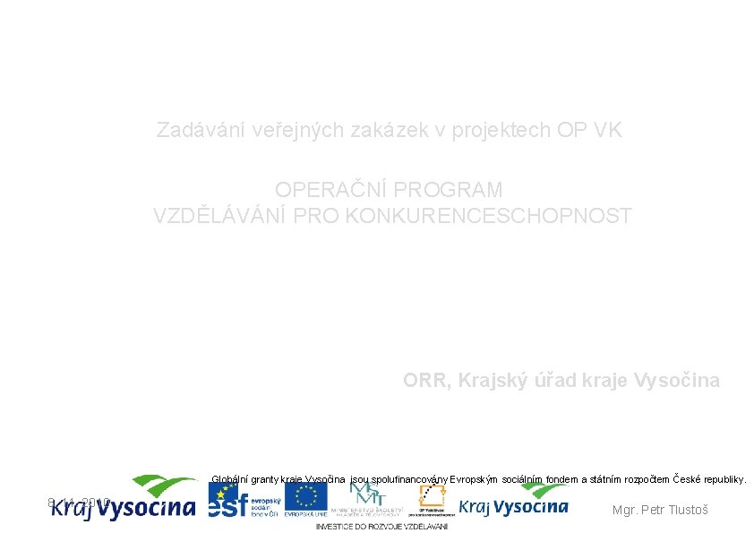 Zadávání veřejných zakázek v projektech OP VK OPERAČNÍ PROGRAM VZDĚLÁVÁNÍ PRO KONKURENCESCHOPNOST ORR, Krajský