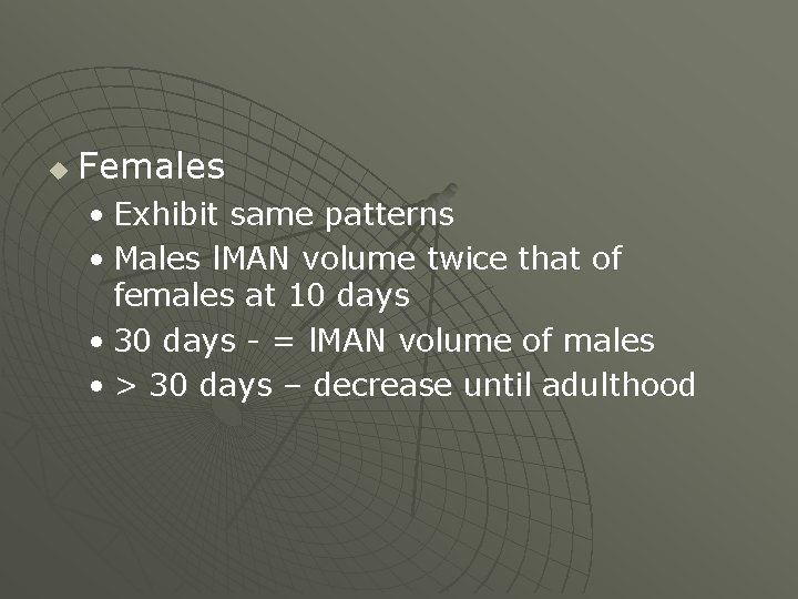 u Females • Exhibit same patterns • Males l. MAN volume twice that of