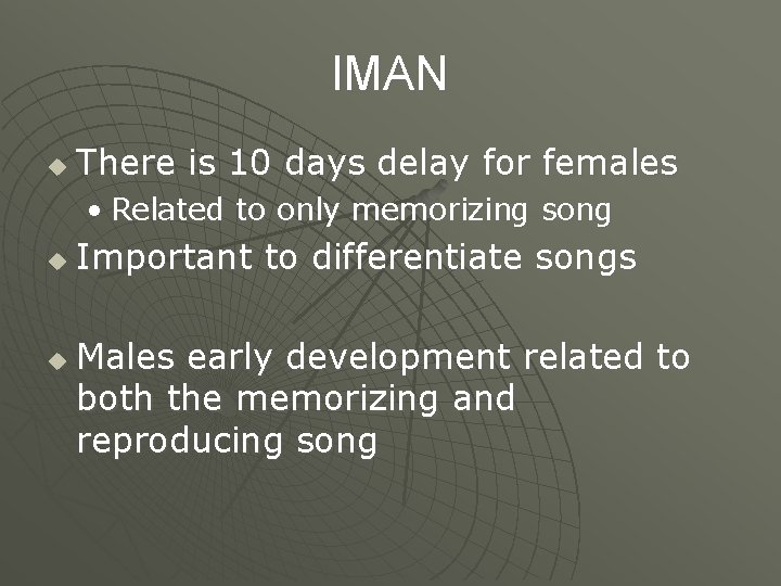 l. MAN u There is 10 days delay for females • Related to only