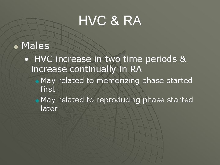 HVC & RA u Males • HVC increase in two time periods & increase